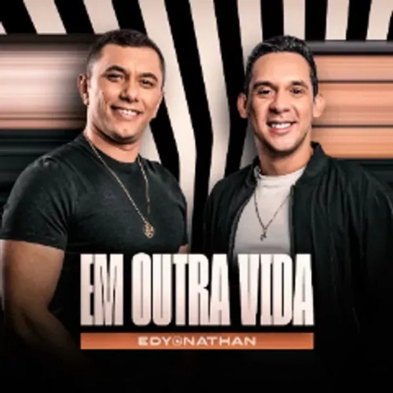 Edy e Nathan - Em Outra Vida