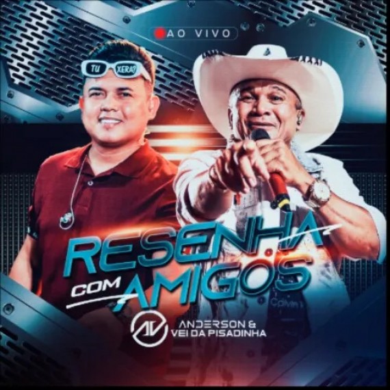 Resenha com Amigos - Anderson e o Vei da Pisadinha