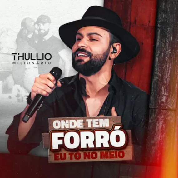 Thullio Milionario - Onde Tem Forró Eu Tô No Meio