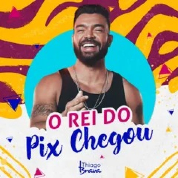 Thiago Brava - O Rei do Pix