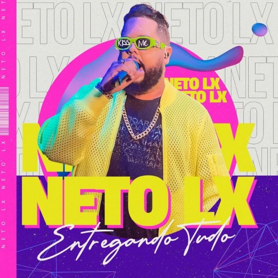 Neto Lx - Entregando Tudo